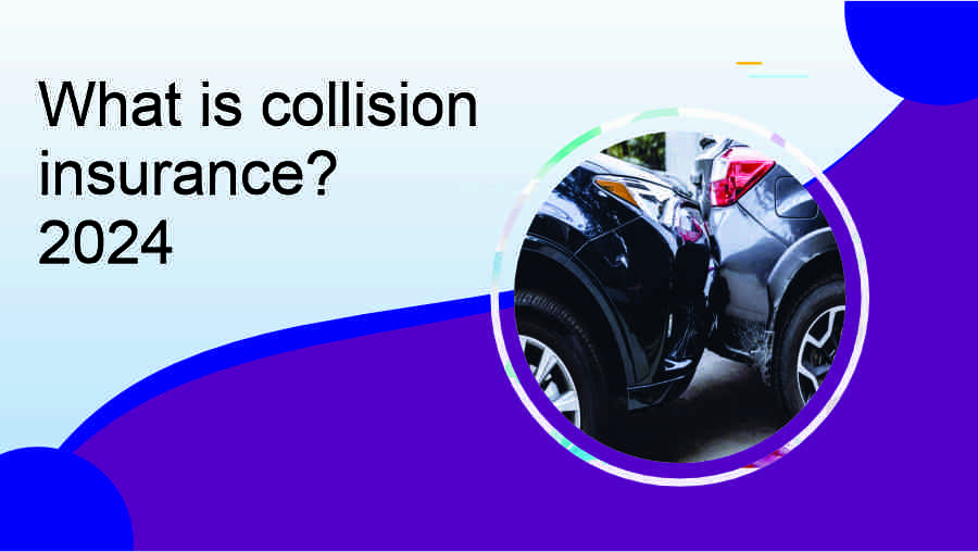 What is Collision Insurance? 2024